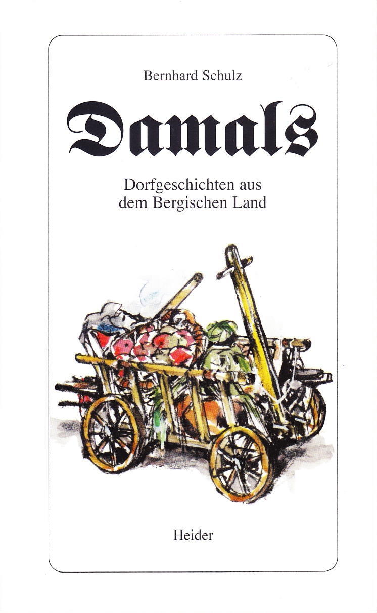 Damals. Dorfgeschichten aus dem Bergischen Land