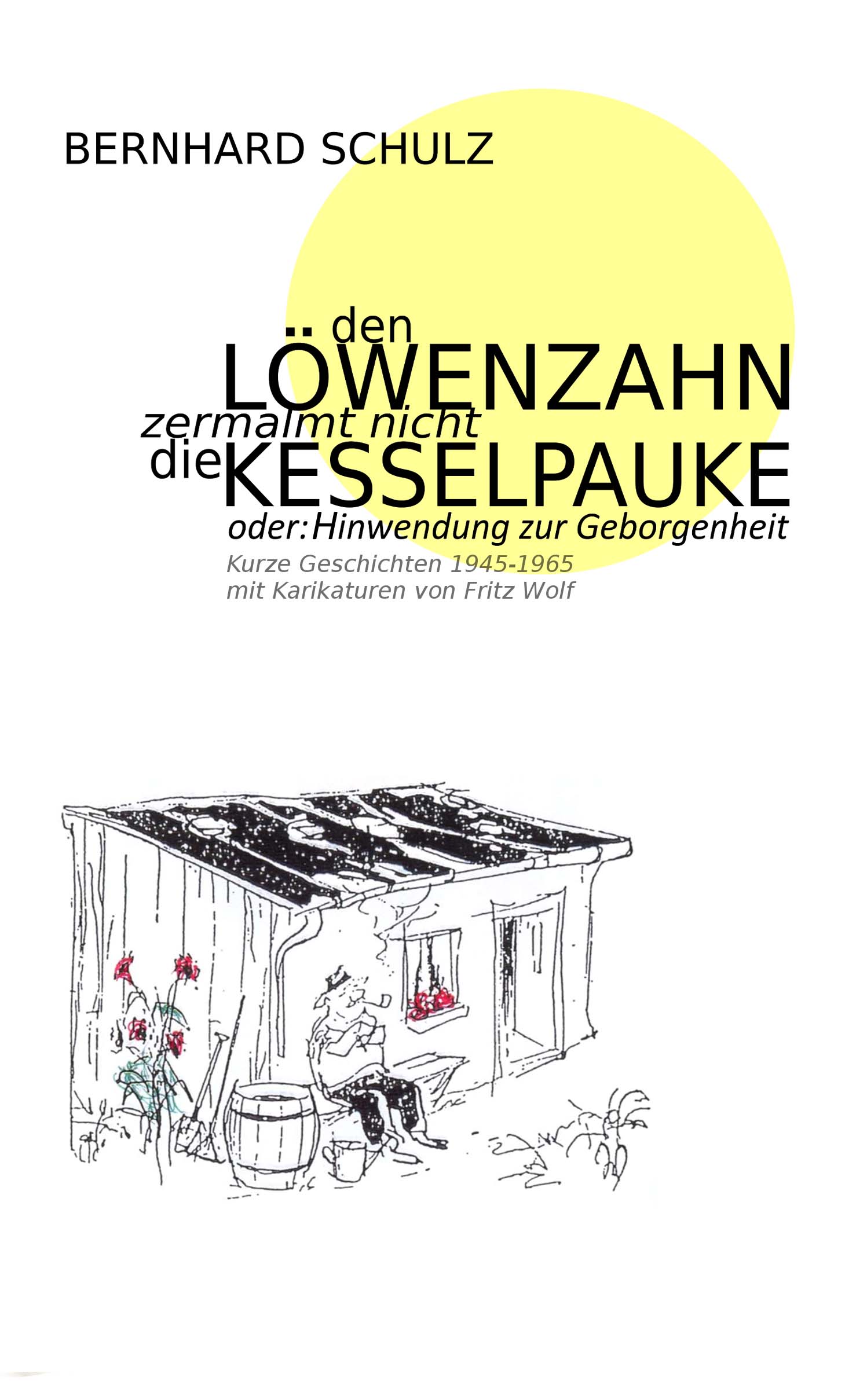 Titelbild Der Löwenzahn zermalmt nicht die Kesselpauke oder Hinwendung zur Geborgenheit